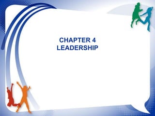 CHAPTER 4
LEADERSHIP

 