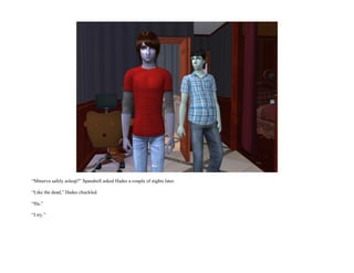 “Minerva safely asleep?” Spandrell asked Hades a couple of nights later.

“Like the dead,” Hades chuckled.

“Ha.”

“I try.”
 