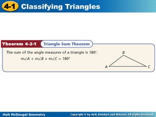 4-1 Classifying Triangles 
Holt McDougal Geometry 
 