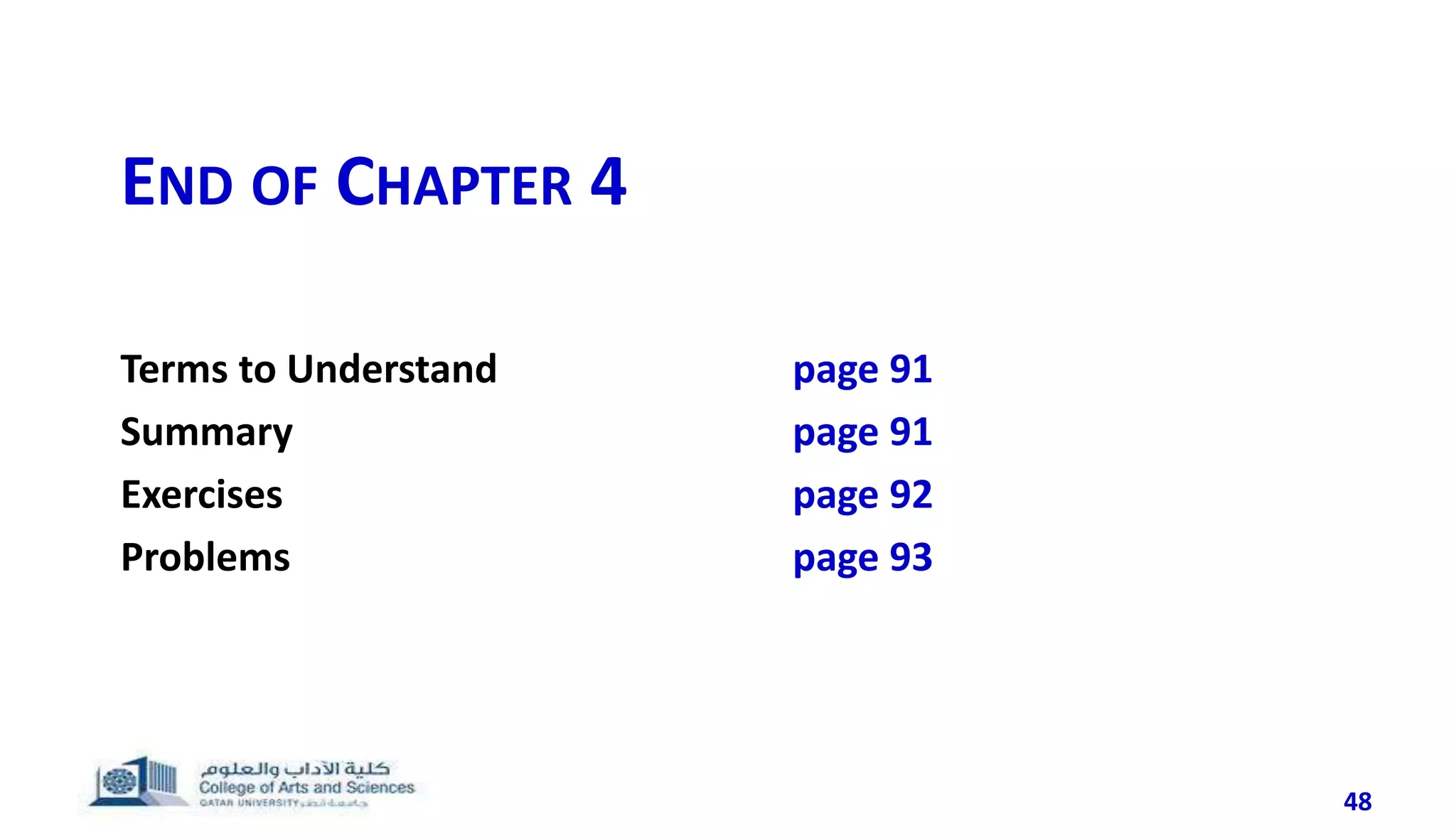 END OF CHAPTER 4
Terms to Understand page 91
Summary page 91
Exercises page 92
Problems page 93
48
 