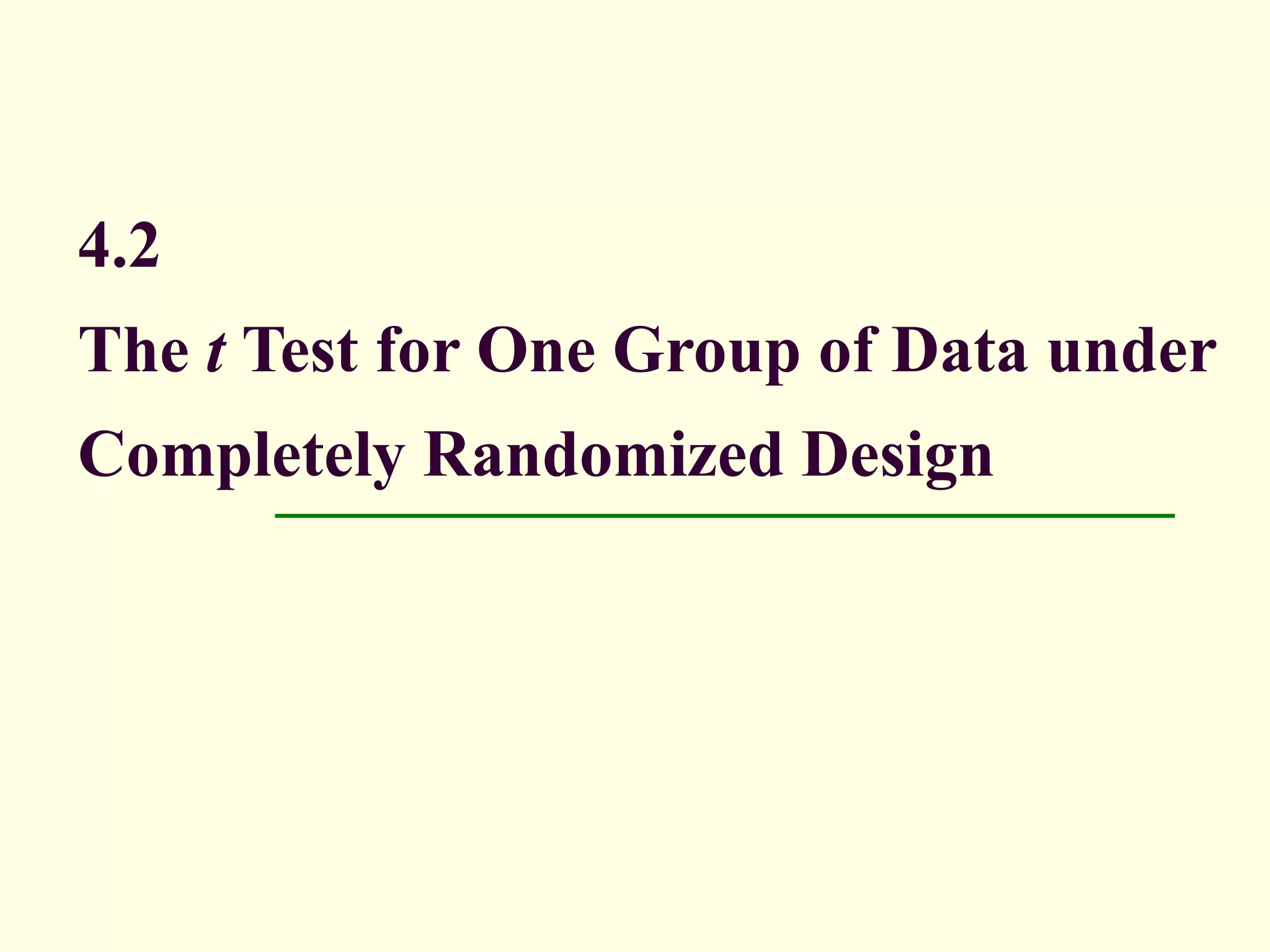 4.2  The  t  Test for One Group of Data under Completely Randomized Design 