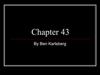 Chapter 43 By Ben Karlsberg 
