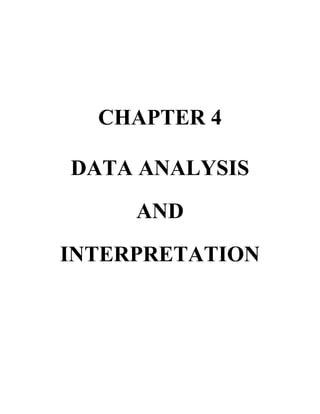CHAPTER 4
DATA ANALYSIS
AND
INTERPRETATION
 