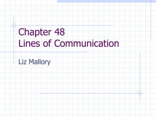 Chapter 48 Lines of Communication  Liz Mallory 