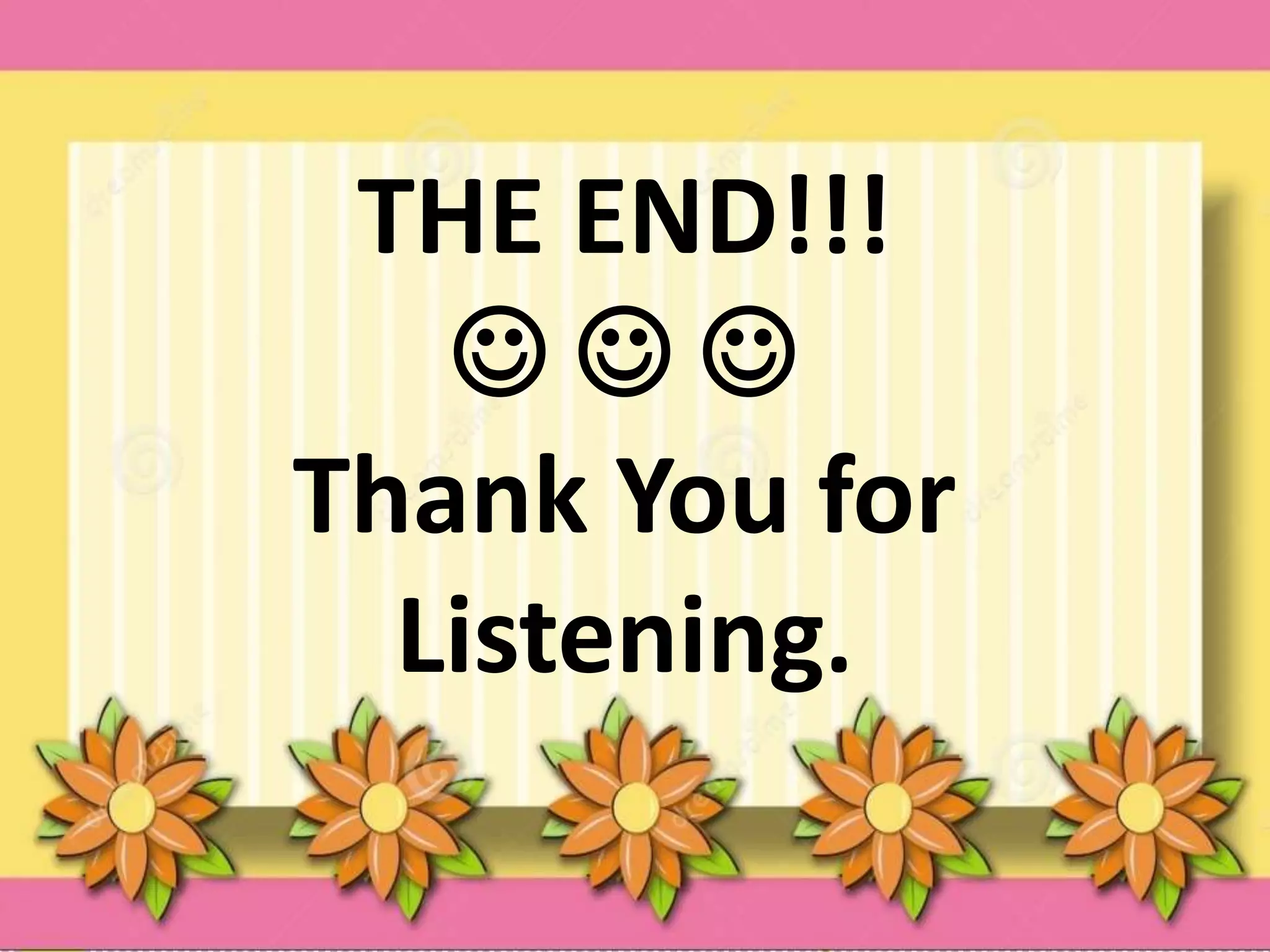 THE END!!!
  
Thank You for
Listening.
 