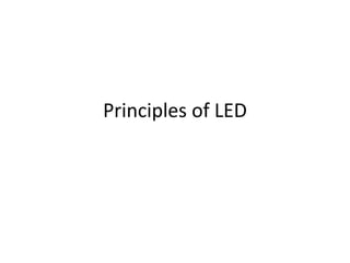 Principles of LED
 
