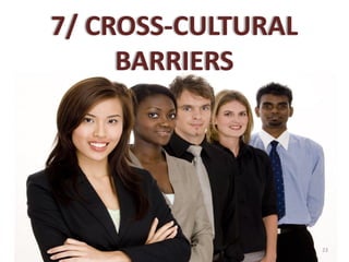 7/ CROSS-CULTURAL
BARRIERS
23
 