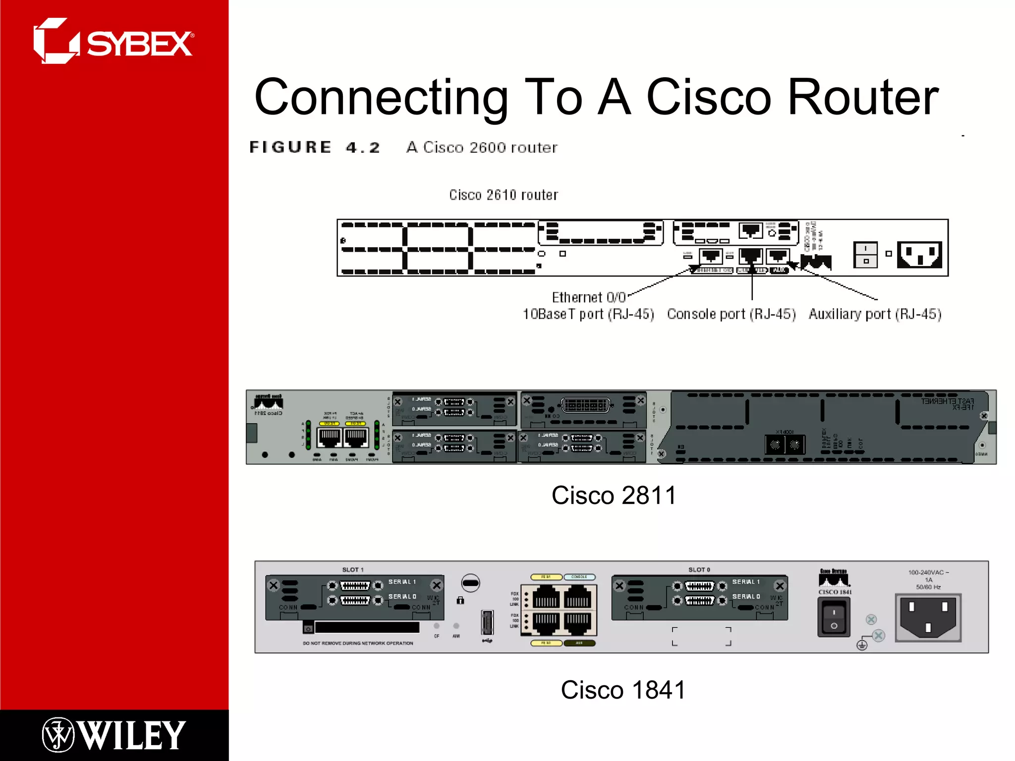Connecting To A Cisco Router
Cisco 2811
Cisco 1841
 