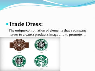 Trade Dress:
The unique combination of elements that a company
issues to create a product’s image and to promote it.
 