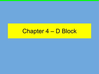 Chapter 4 – D Block   