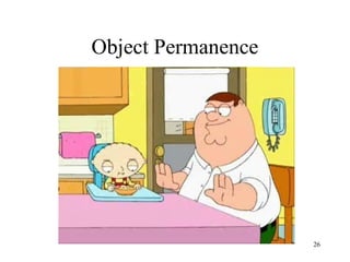 Object Permanence
26
 