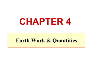 Earth Work & Quantities
CHAPTER 4
 