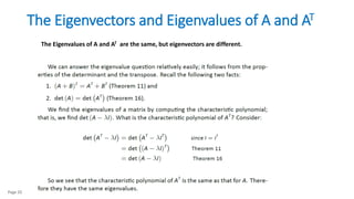 Page 22
The Eigenvectors and Eigenvalues of A and AT
The Eigenvalues of A and AT are the same, but eigenvectors are different.
 