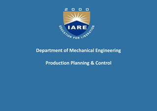 1
Department of Mechanical Engineering
Production Planning & Control
 