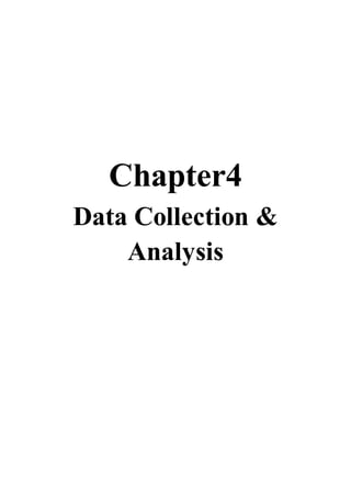 Chapter4
Data Collection &
Analysis
 