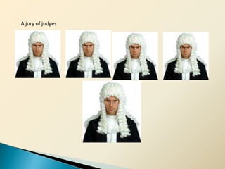 A jury of judges
 