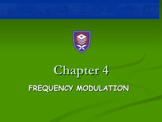 Chapter 4
FREQUENCY MODULATION
 