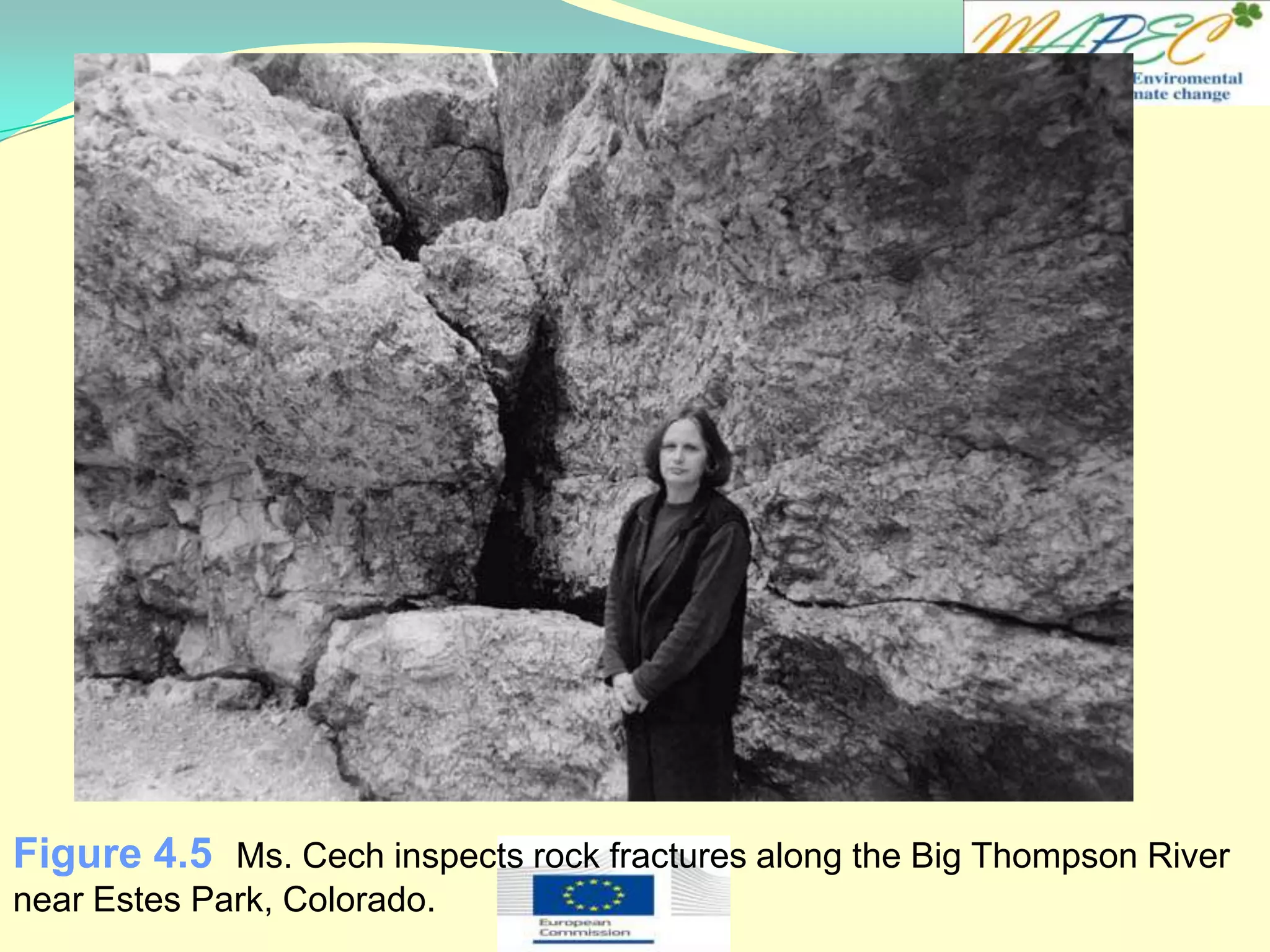 Figure 4.5 Ms. Cech inspects rock fractures along the Big Thompson River
near Estes Park, Colorado.
 