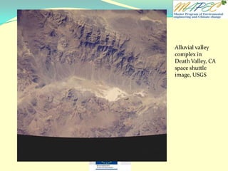Alluvial valley
complex in
Death Valley, CA
space shuttle
image, USGS
 