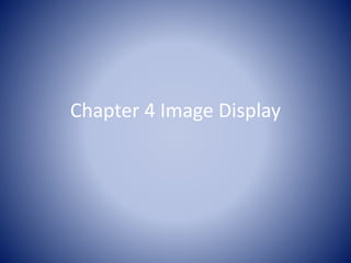 Chapter 4 Image Display
 