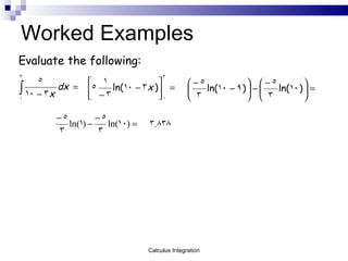 Worked Examples Evaluate the following: Calculus Integration 