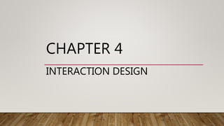 CHAPTER 4
INTERACTION DESIGN
 