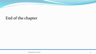 End of the chapter
Wolaita Sodo University 52
 