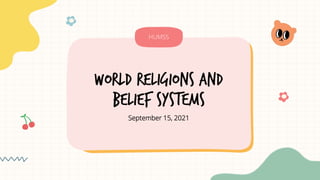 World religions and
belief systems
September 15, 2021
HUMSS
 