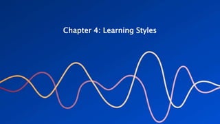 Chapter 4: Learning Styles
 