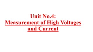 Unit No.4:
Measurement of High Voltages
and Current
 
