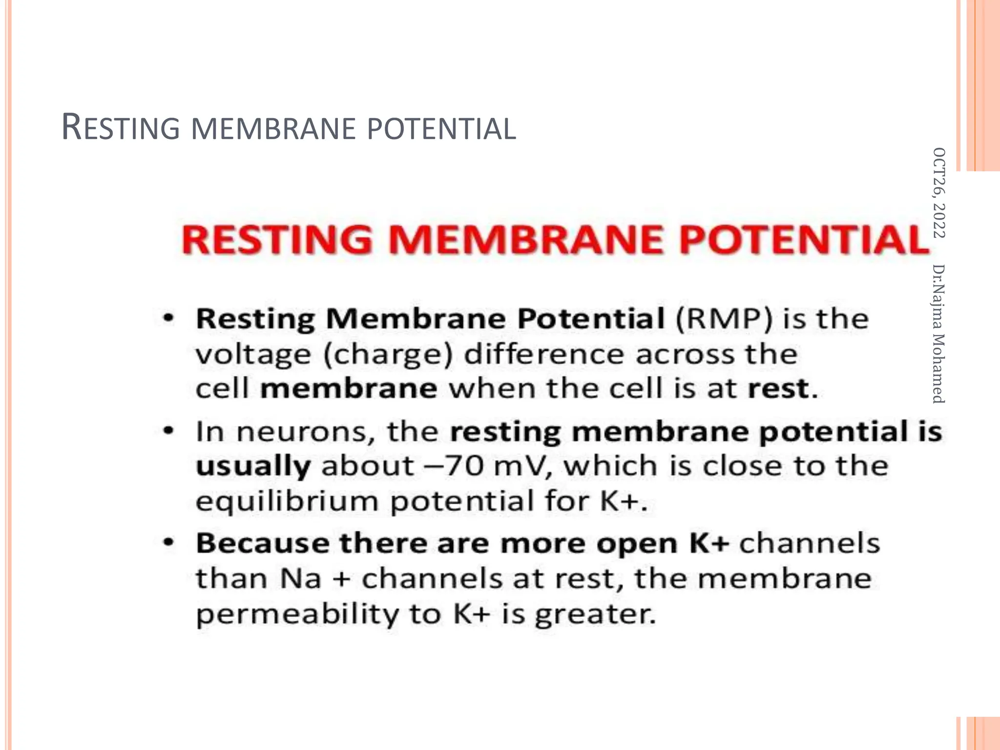 RESTING MEMBRANE POTENTIAL
OCT26,
2022
Dr.Najma
Mohamed
 