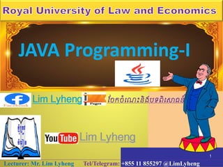 JAVA Programming-I
Lecturer: Mr. Lim Lyheng Tel/Telegram: +855 11 855297 @LimLyheng
1
ែចកចំេណះនិងបទពិេសធន៍
 