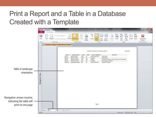 Print a Report and a Table in a Database
Created with a Template
 