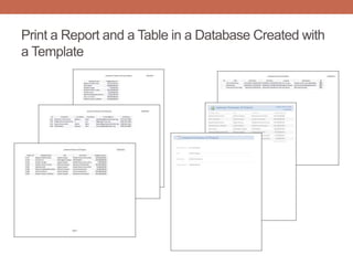 Print a Report and a Table in a Database Created with
a Template
 