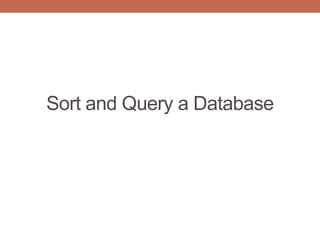 Sort and Query a Database
 
