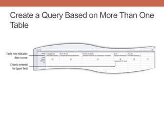 Create a Query Based on More Than One
Table
 