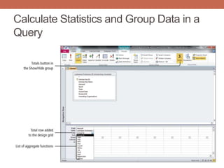 Calculate Statistics and Group Data in a
Query
 