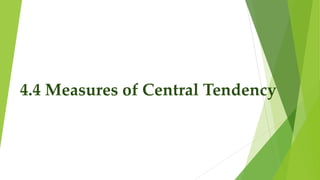4.4 Measures of Central Tendency
 