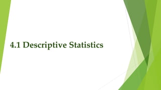 4.1 Descriptive Statistics
 