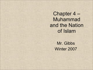 Chapter 4 – Muhammad and the Nation of Islam Mr. Gibbs Winter 2007 