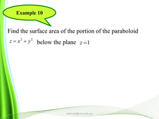 rahimahj@ump.edu.my
Example 10
Find the surface area of the portion of the paraboloid
below the plane
22
yxz  1z
 