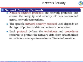 Getnet T. Email: getnet6202@gmail.com , College of Informatics , University of Gondar, January 11 , 2026
Network Security Protocols
3
Network Security
 
