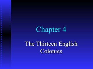 Chapter 4 The Thirteen English Colonies 