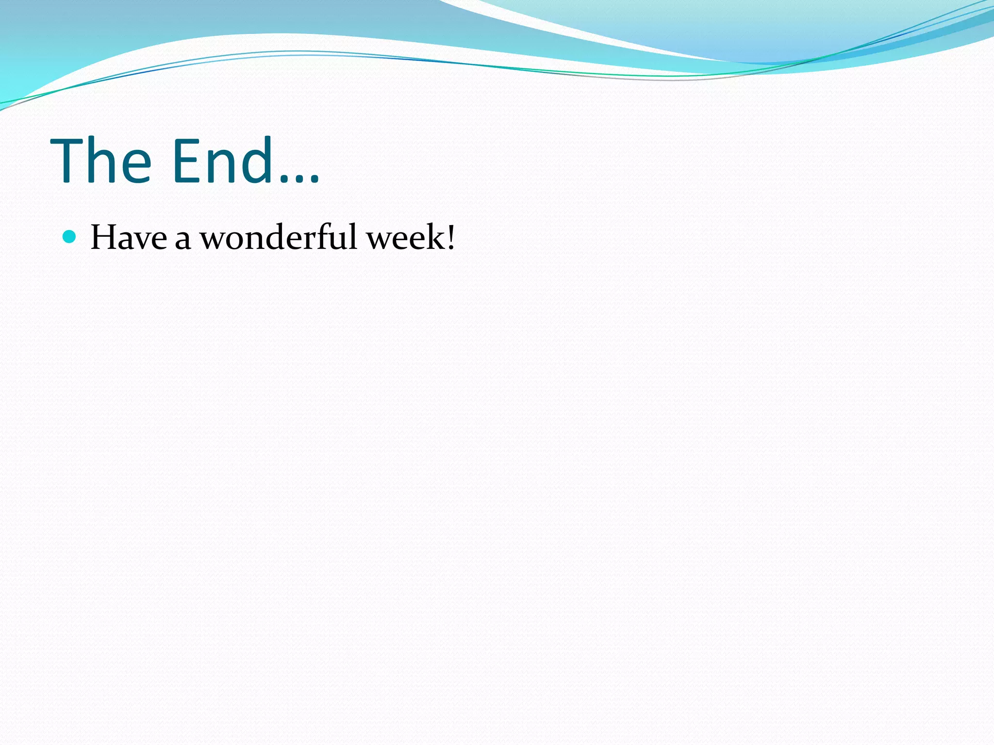 The End…Have a wonderful week! 