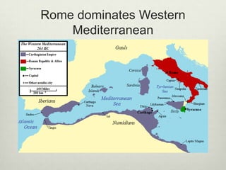 Rome dominates Western
    Mediterranean
 