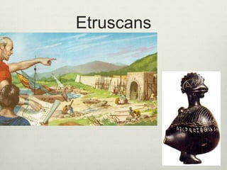 Etruscans
 