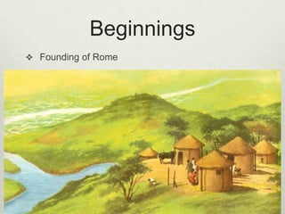 Beginnings
 Founding of Rome
 