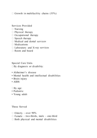 Services Provided
es
-ray services
Special Care Units
• Alzheimer’s disease
• Mental health and intellectual disabilities
• Brain injury
• AIDS
• Pediatric
• Young adult
Those Served
– over 90%
– two-thirds, male – one-third
 