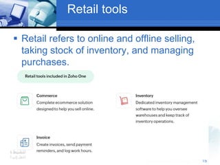 Retail tools
 Retail refers to online and offline selling,
taking stock of inventory, and managing
purchases.
15
 