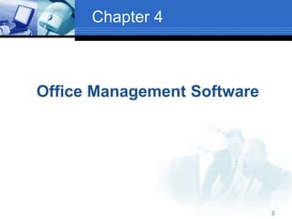 Chapter 4
Office Management Software
3
 